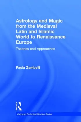 Zambelli |  Astrology and Magic from the Medieval Latin and Islamic World to Renaissance Europe | Buch |  Sack Fachmedien