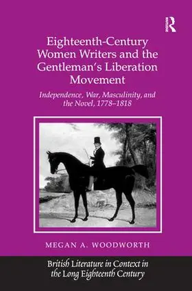Woodworth |  Eighteenth-Century Women Writers and the Gentleman's Liberation Movement | Buch |  Sack Fachmedien