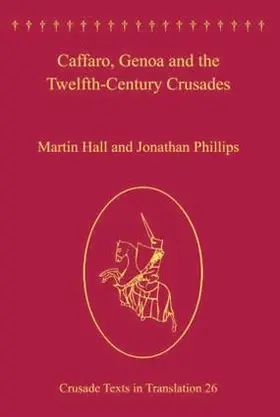 Hall / Phillips |  Caffaro, Genoa and the Twelfth-Century Crusades | Buch |  Sack Fachmedien