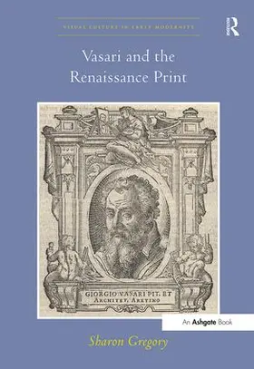 Gregory |  Vasari and the Renaissance Print | Buch |  Sack Fachmedien