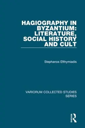 Efthymiadis |  Hagiography in Byzantium: Literature, Social History and Cult | Buch |  Sack Fachmedien