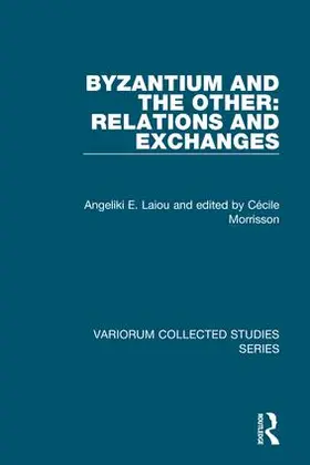 Laiou / Morrisson / Dorin |  Byzantium and the Other: Relations and Exchanges | Buch |  Sack Fachmedien