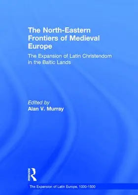 Murray |  The North-Eastern Frontiers of Medieval Europe | Buch |  Sack Fachmedien