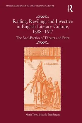 Prendergast |  Railing, Reviling, and Invective in English Literary Culture, 1588-1617 | Buch |  Sack Fachmedien