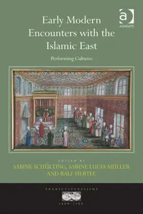 Schülting / Müller / Hertel |  Early Modern Encounters with the Islamic East | Buch |  Sack Fachmedien