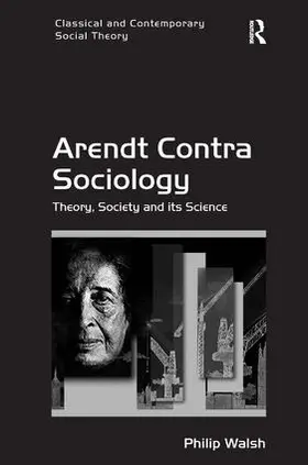 Walsh |  Arendt Contra Sociology | Buch |  Sack Fachmedien