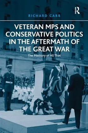 Carr |  Veteran MPs and Conservative Politics in the Aftermath of the Great War | Buch |  Sack Fachmedien