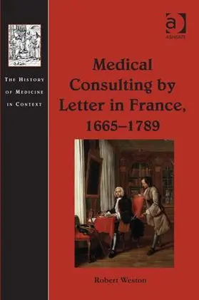 Weston |  Medical Consulting by Letter in France, 1665-1789 | Buch |  Sack Fachmedien