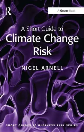 Arnell |  A Short Guide to Climate Change Risk | Buch |  Sack Fachmedien