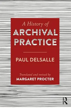 Procter / Delsalle |  A History of Archival Practice | Buch |  Sack Fachmedien