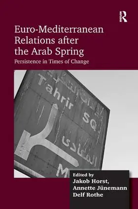 Horst / Jünemann / Rothe |  Euro-Mediterranean Relations after the Arab Spring | Buch |  Sack Fachmedien