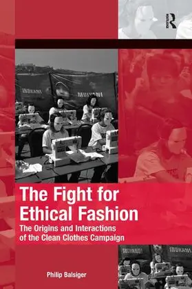 Balsiger |  The Fight for Ethical Fashion | Buch |  Sack Fachmedien