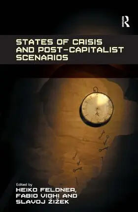 Feldner / Vighi |  States of Crisis and Post-Capitalist Scenarios | Buch |  Sack Fachmedien
