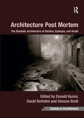 Kunze / Bertolini / Brott | Architecture Post Mortem | Buch | 978-1-4094-6222-4 | www2.sack.de