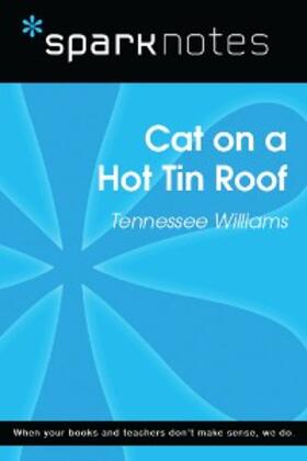 Sparknotes |  Cat on a Hot Tin Roof (SparkNotes Literature Guide) | eBook | Sack Fachmedien
