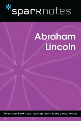 Sparknotes |  Abraham Lincoln (SparkNotes Biography Guide) | eBook | Sack Fachmedien