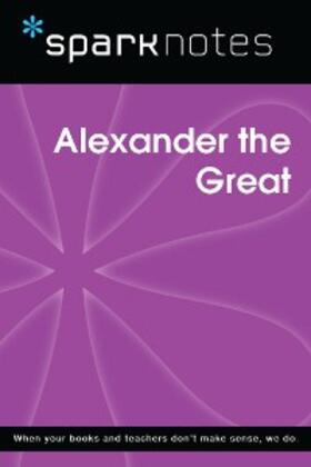 Sparknotes |  Alexander the Great (SparkNotes Biography Guide) | eBook | Sack Fachmedien