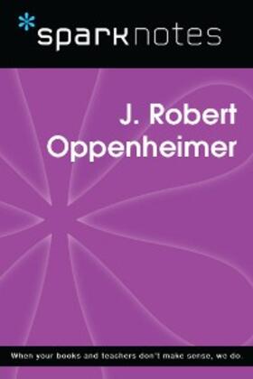 Sparknotes |  J. Robert Oppenheimer (SparkNotes Biography Guide) | eBook | Sack Fachmedien