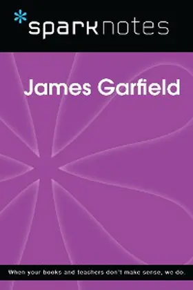 Sparknotes |  James Garfield (SparkNotes Biography Guide) | eBook | Sack Fachmedien