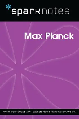 Sparknotes |  Max Planck (SparkNotes Biography Guide) | eBook | Sack Fachmedien