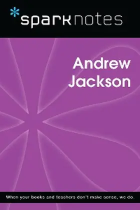 Sparknotes |  Andrew Jackson (SparkNotes Biography Guide) | eBook | Sack Fachmedien