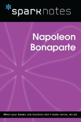Sparknotes |  Napoleon Bonaparte (SparkNotes Biography Guide) | eBook | Sack Fachmedien