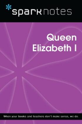 Sparknotes |  Queen Elizabeth I (SparkNotes Biography Guide) | eBook | Sack Fachmedien