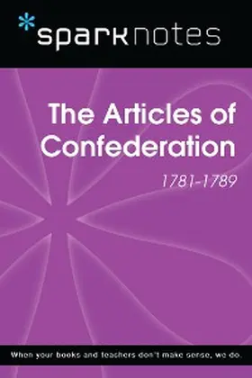 Sparknotes |  The Articles of Confederation (1781-1789) (SparkNotes History Note) | eBook | Sack Fachmedien
