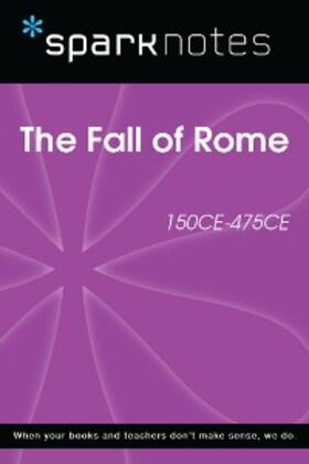 Sparknotes |  The Fall of Rome (150 CE-475 CE) (SparkNotes History Note) | eBook | Sack Fachmedien