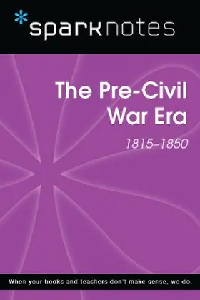 Sparknotes |  Pre-Civil War (1815-1850) (SparkNotes History Note) | eBook | Sack Fachmedien