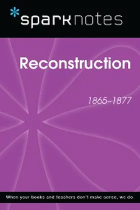 Sparknotes |  Reconstruction (1865-1877) (SparkNotes History Note) | eBook | Sack Fachmedien