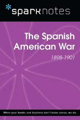 Sparknotes |  The Spanish American War (1898-1901) (SparkNotes History Guide) | eBook | Sack Fachmedien