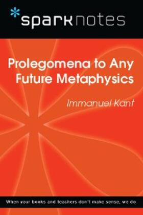 Sparknotes |  Prolegomena to Any Future Metaphysics (SparkNotes Philosophy Guide) | eBook | Sack Fachmedien