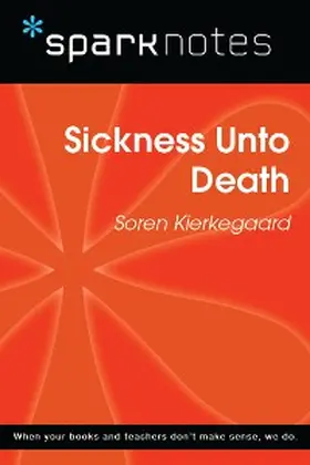 Sparknotes |  Sickness Unto Death (SparkNotes Philosophy Guide) | eBook | Sack Fachmedien