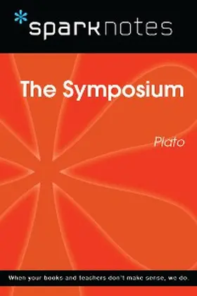 Sparknotes / Plato |  The Symposium (SparkNotes Philosophy Guide) | eBook | Sack Fachmedien
