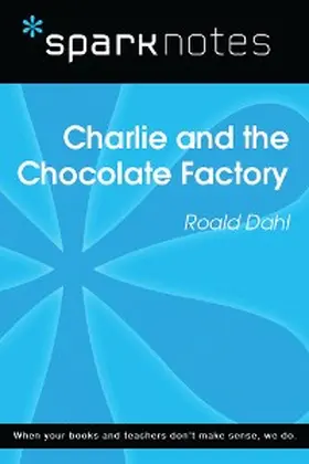 Sparknotes |  Charlie and the Chocolate Factory (SparkNotes Literature Guide) | eBook | Sack Fachmedien