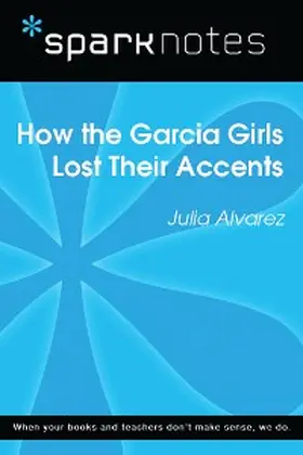 Sparknotes |  How the Garcia Girls Lost Their Accents (SparkNotes Literature Guide) | eBook | Sack Fachmedien