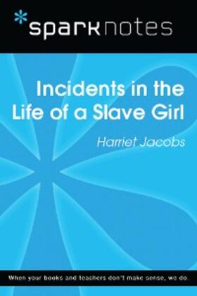 Sparknotes |  Incidents in the Life of a Slave Girl (SparkNotes Literature Guide) | eBook | Sack Fachmedien