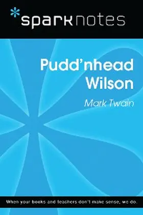 Sparknotes |  Pudd'nhead Wilson (SparkNotes Literature Guide) | eBook | Sack Fachmedien