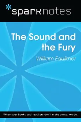 Sparknotes |  The Sound and the Fury (SparkNotes Literature Guide) | eBook | Sack Fachmedien