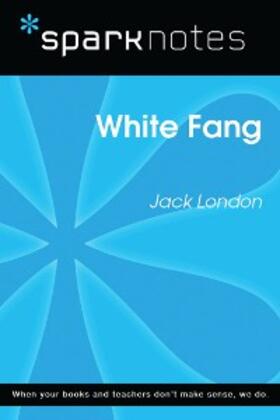 Sparknotes |  White Fang (SparkNotes Literature Guide) | eBook | Sack Fachmedien