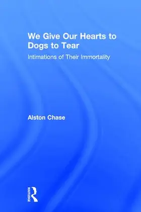 Chase |  We Give Our Hearts to Dogs to Tear | Buch |  Sack Fachmedien