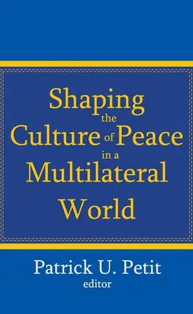 Petit |  Shaping the Culture of Peace in a Multilateral World | Buch |  Sack Fachmedien