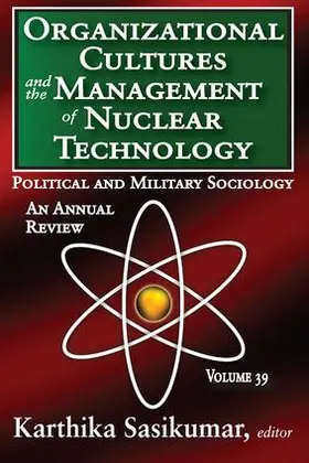 Kirk / Sasikumar | Organizational Cultures and the Management of Nuclear Technology | Buch | 978-1-4128-4945-6 | sack.de