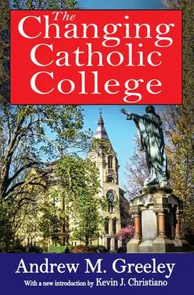 Greeley | The Changing Catholic College | Buch | 978-1-4128-5286-9 | www2.sack.de