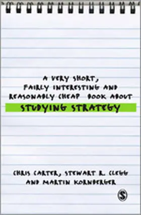 Carter / Clegg / Kornberger |  A Very Short, Fairly Interesting and Reasonably Cheap Book about Studying Strategy | Buch |  Sack Fachmedien