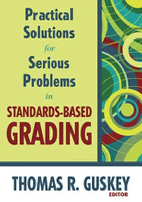 Guskey |  Practical Solutions for Serious Problems in Standards-Based Grading | Buch |  Sack Fachmedien