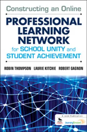 Thompson / Kitchie / Gagnon |  Constructing an Online Professional Learning Network for School Unity and Student Achievement | Buch |  Sack Fachmedien