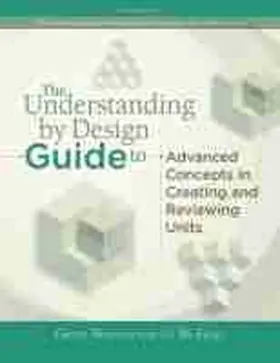 Wiggins / Mctighe |  Understanding by Design Guide to Advanced Concepts in Creating and Reviewing Units | Buch |  Sack Fachmedien
