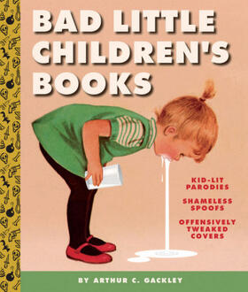 Gackley |  Bad Little Children's Books | Buch |  Sack Fachmedien